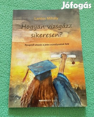 Lantos Mihály: Hogyan vizsgázz sikeresen? könyv