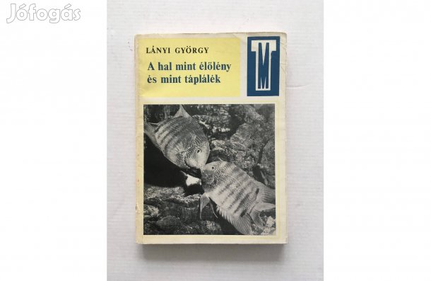 Lányi György: A hal mint élőlény és mint táplálék - 1968