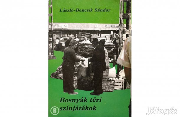 László-Bencsik Sándor: Bosnyák téri színjátékok - Csak személyesen!