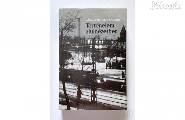 László-Bencsik Sándor: Történelem alulnézetben - Csak személyesen!