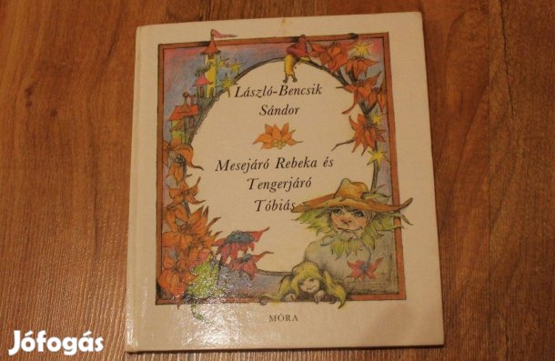 László-Bencsik Sándor - Mesejáró Rebeka és Tengerjáró Tóbiás