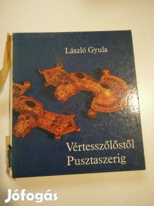 László Gyula - Vértesszőlőstől Pusztaszerig