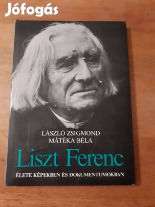László Zsigmond- Mátéka Béla: Liszt Ferenc élete képekben és dokumentu