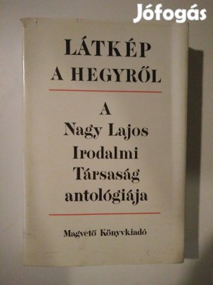 Látkép a hegyről - A Nagy Lajos irodalmi társaság antológiája