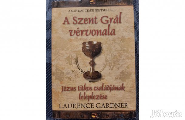 Laurence Gardner: A Szent Grál vérvonala. c. könyv eladó
