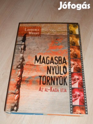 Lawrence Wright: Magasba nyúló tornyok- Az Al-Kaida útja Új (7740)