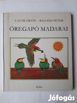 Lázár Ervin-Balogh Péter: Öregapó madarai, könyv