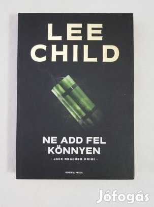 Lee Child: Ne add fel könnyen