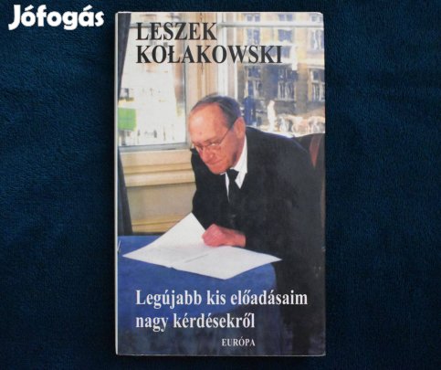 Legújabb kis előadásaim nagy kérdésekről - Leszek Kolakowski