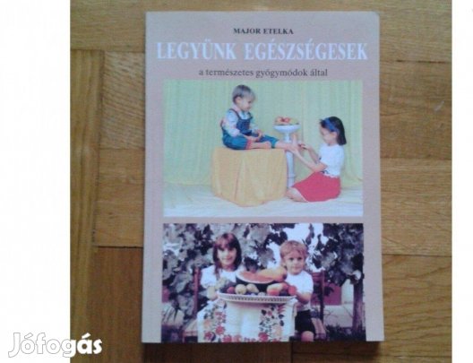 Legyünk egészségesek a természetes gyógymódok által