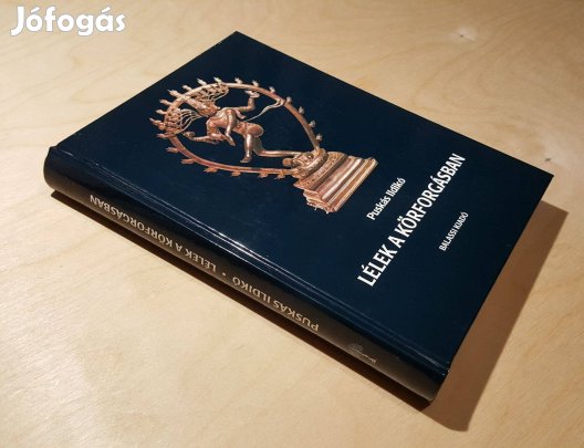 Lélek a körforgásban (A hinduizmus születése) Puskás Ildikó