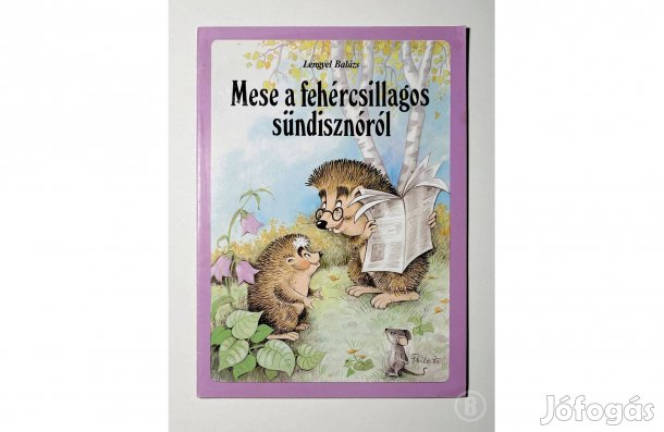 Lengyel Balázs: Mese a fehércsillagos sündisznóról (Csak személyesen!)