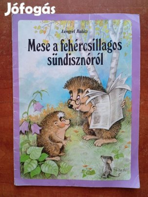 Lengyel Balázs: Mese a fehércsillagos sündisznóról képeskönyv