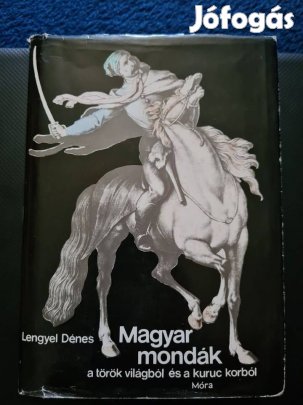 Lengyel Dénes - Magyar mondák a török világból és a kuruc korból könyv