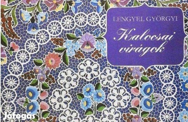 Lengyel Györgyi. Kalocsai virágok. Ajándékozható könyv