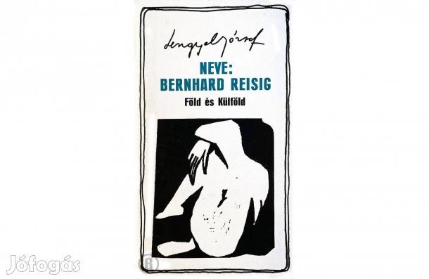 Lengyel József: Neve: Bernhard Reisig - - - (Csak személyesen!)