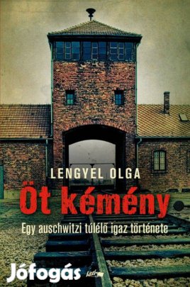 Lengyel Olga Öt kémény Egy auschwitzi túlélő igaz története