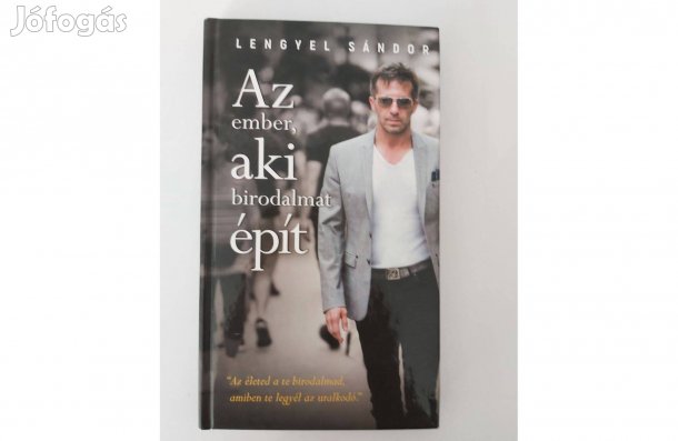 Lengyel Sándor: Az ember, aki birodalmat épít