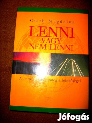 Lenni vagy nem lenni - A nemzetépítő stratégia Csath Magdolna