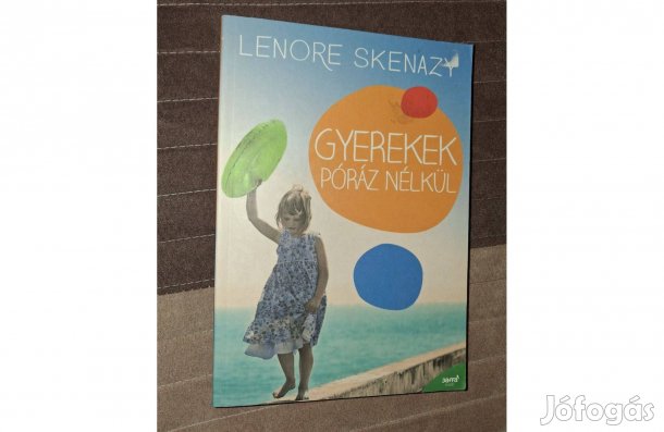 Lenore Skenazy : Gyerekek Póráz Nélkül