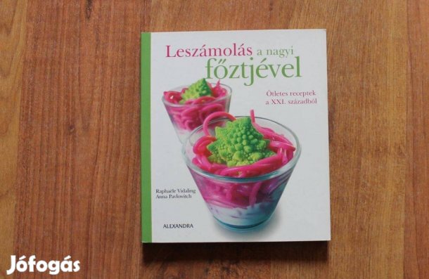 Leszámolás a nagyi főztjével ( ötletes receptek a XXI. századból )