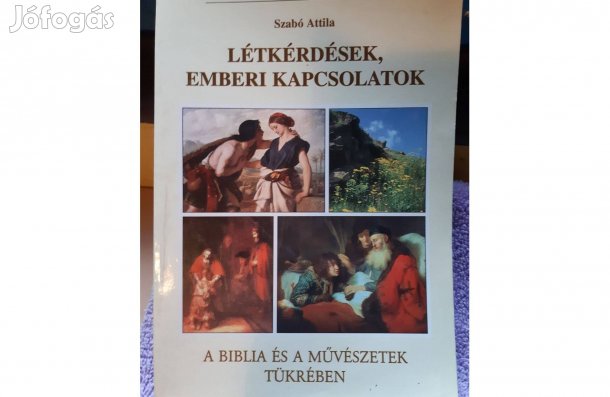 Létkérdések emberi kapcsolatok/A biblia és művészetek tükrében