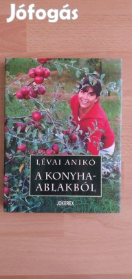 Lévai Anikó : A konyhaablakból szakácskönyv