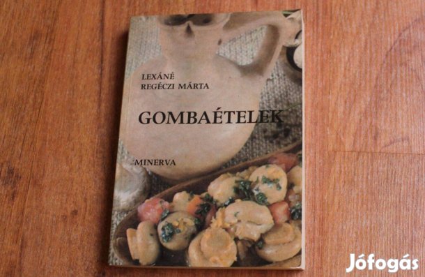 Lexáné Regéczi Márta - Gombaételek