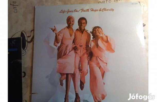 Life goes on / Faith hope & Charity bakelit hanglemez eladó
