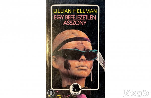 Lillian Hellman: Egy befejezetlen asszony - - - (Csak személyesen!)