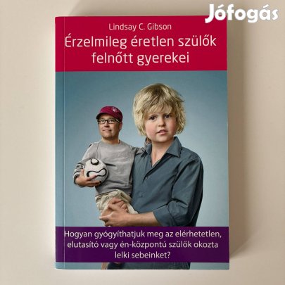Lindsay C. Gibson: Érzelmileg éretlen szülők felnőtt gyerekei