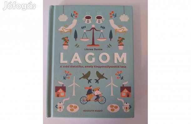 Linnea Dunne: Lagom (A svéd életstílus, amely kiegyensúlyozottá tesz)