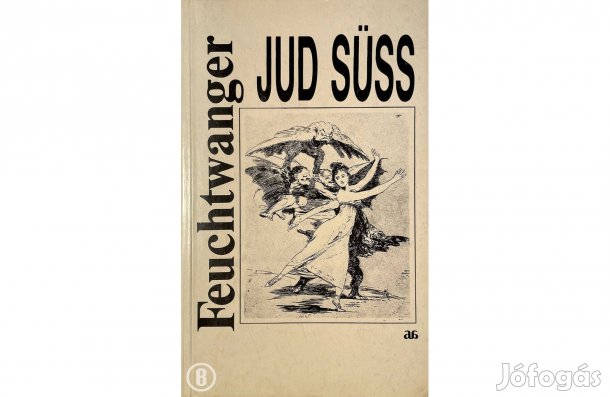 Lion Feuchtwanger: Jud Süss - - - (Csak személyesen!)