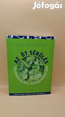 Lise Bourbeau: Az öt sérülés, mely megakadályozza, hogy önmagad légy