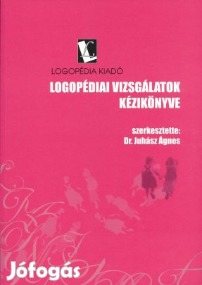 Logopédiai vizsgálatok kézikönyve , szerk.: Dr. Juhász Ágnes