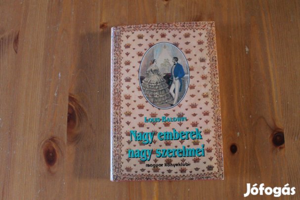Louis Baldwin - Nagy emberek nagy szerelmei