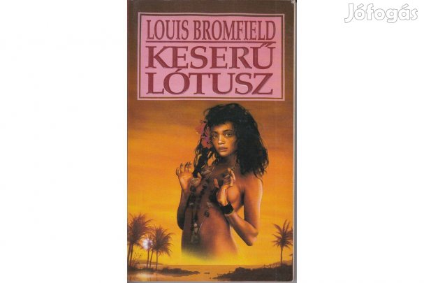 Louis Bromfield: Keserű lótusz