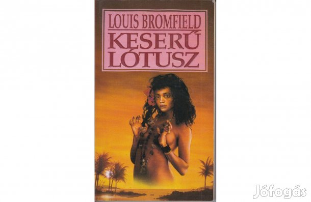 Louis Bromfield: Keserű lótusz