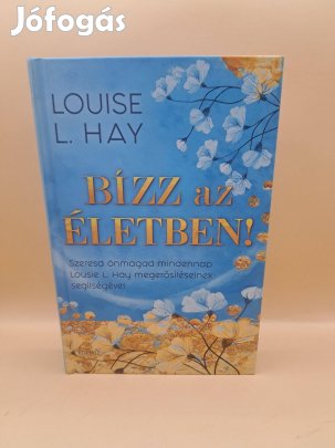 Louise L. Hay: Bízz az életben!