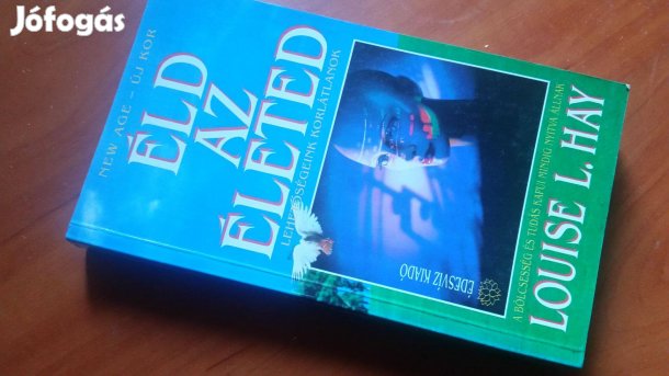 Louise L. Hay: Éld az életed!