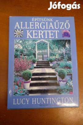 Lucy Huntingto - Építsünk allergiaűző kertet