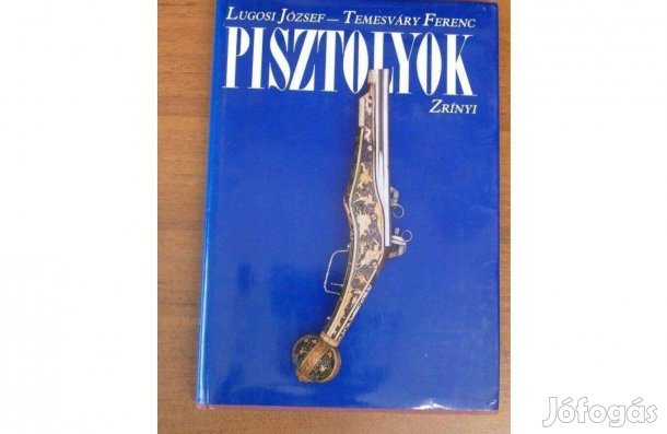 Lugosi József-Temesváry Ferenc : Pisztolyok