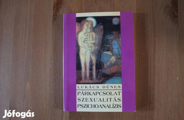 Lukács Dénes - Párkapcsolat, szexualitás, pszichoanalízis