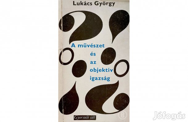 Lukács György: A művészet és az objektív igazság - (Csak személyesen!)
