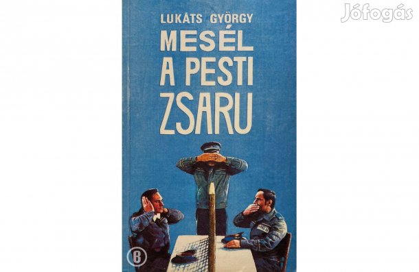 Lukáts György: Mesél a pesti zsaru - - - (Csak személyesen!)