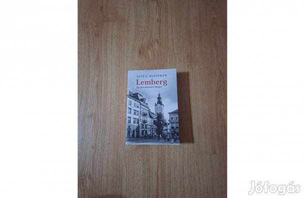 Lutz C. Kleveman: Lemberg. Európa elfeledett közepe