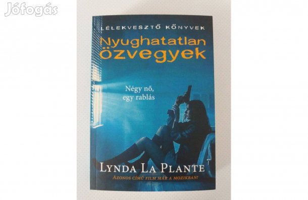 Lynda La Plante: Nyughatatlan özvegyek (Négy nő, egy rablás)