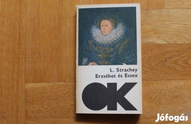 Lytton Strachey - Erzsébet és Essex
