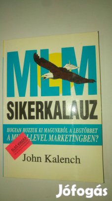 MLM sikerkalauz - Hogyan hozzuk ki magunkból a legtöbbet a Multi-Level