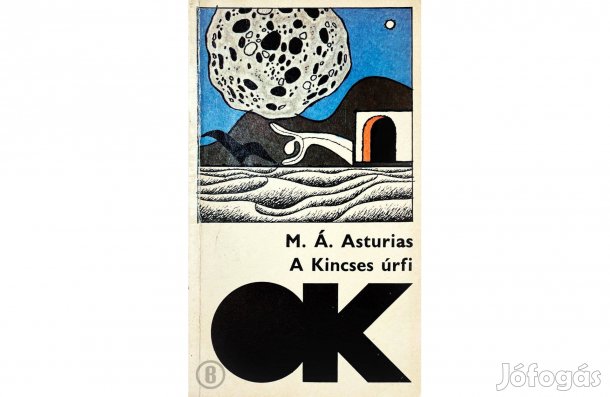 M. Á. Asturias: A Kincses úrfi - - - (Csak személyesen!)
